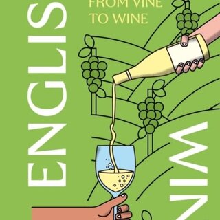 English Wine : Your Essential Companion, From Vine to Wine