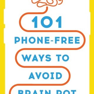 101 Phone-Free Ways to Avoid Brain Rot