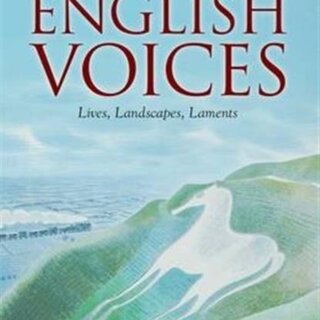 English Voices : Lives, Landscapes, Laments