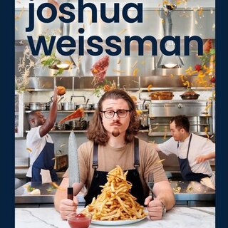 Joshua Weissman: Texture Over Taste