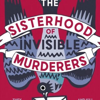 The Sisterhood of Invisible Murderers