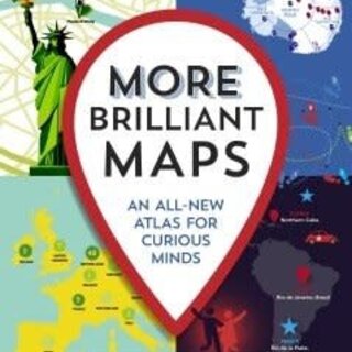 More Brilliant Maps : An All-New Atlas for Curious Minds