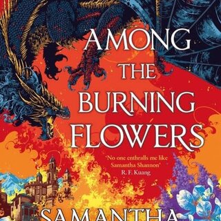 Samantha Shannon Among the Burning Flowers