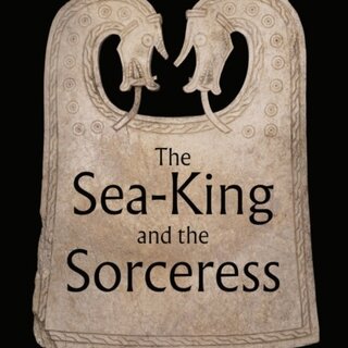 The Sea-King and the Sorceress: Life and Death in the Viking Age