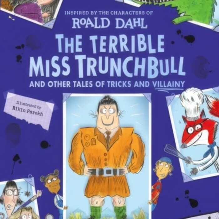 The Terrible Miss Trunchbull and Other Tales of Tricks & Villainy