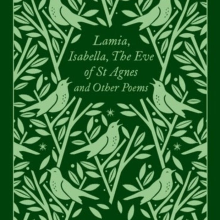 Lamia, Isabella, The Eve of St Agnes and Other Poems