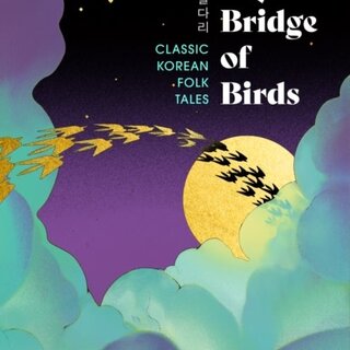 The Sky Bridge of Birds : Classic Korean Folk Tales