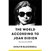 The World According to Joan Didion