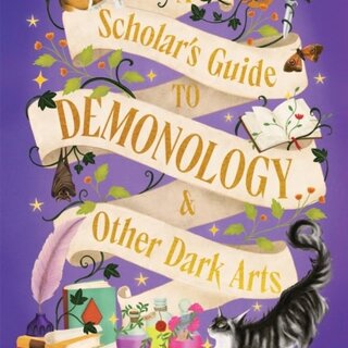A Scholar's Guide to Demonology & Other Dark Arts