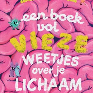 Een boek vol vieze weetjes over je lichaam
