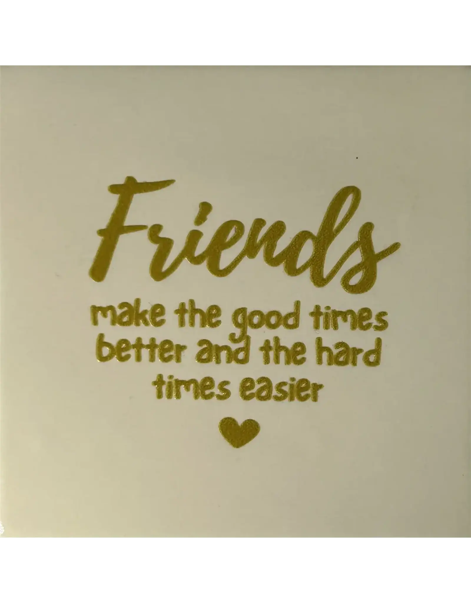 Yett Tegeltje - Friends make the good times better, Cremè/Goud - 10x10