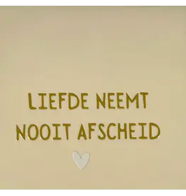 Yett Tegeltje - Liefde neemt nooit afscheid, Crème/Goud - 10x10