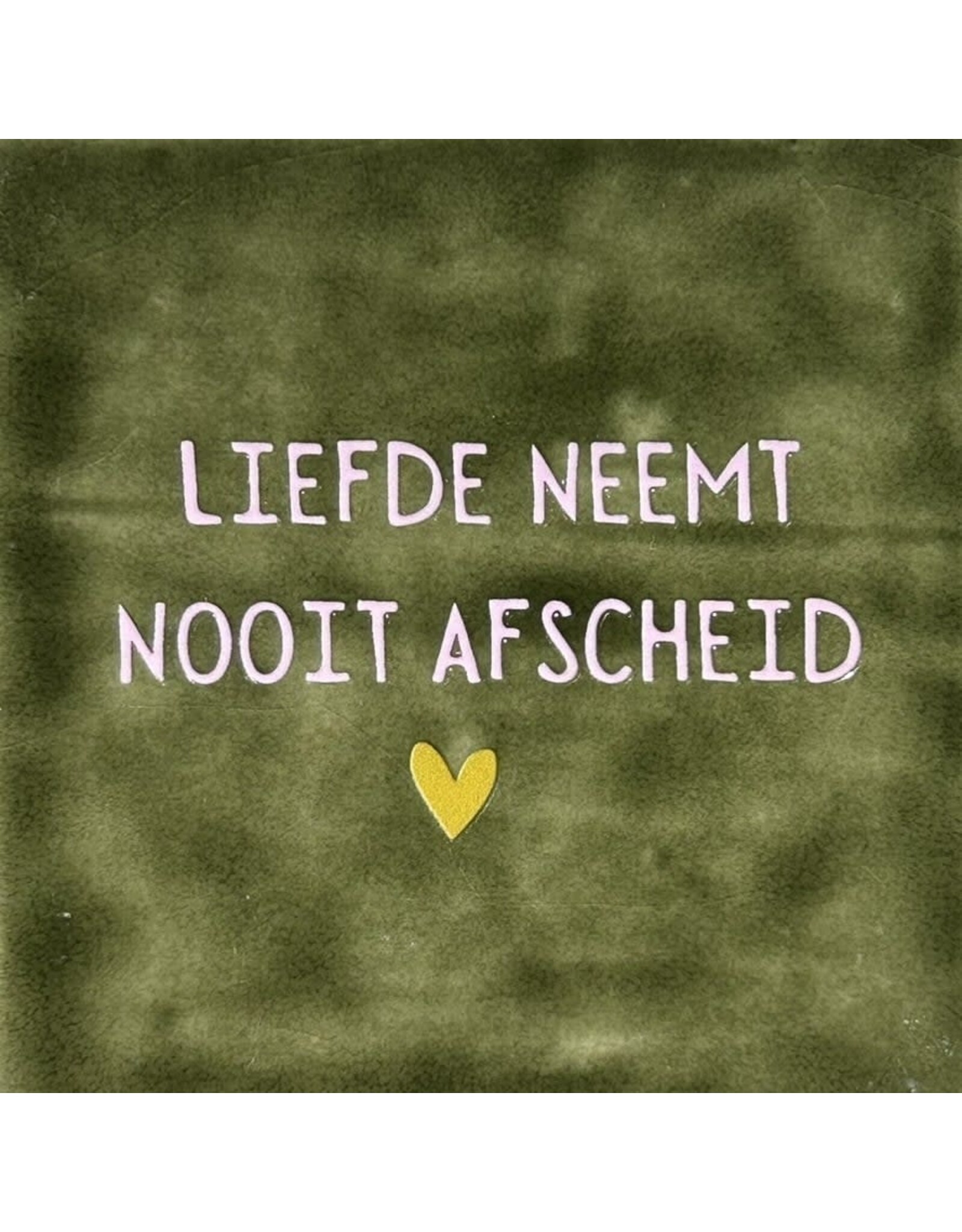 Yett Tegeltje - Liefde neemt nooit afscheid, Olijf/Roze - 10x10