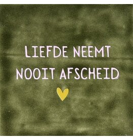 Yett Tegeltje - Liefde neemt nooit afscheid, Olijf/Roze - 10x10