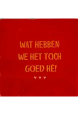 Yett Tegeltje - Wat hebben we het goed, Rood/Oranje - 10x10