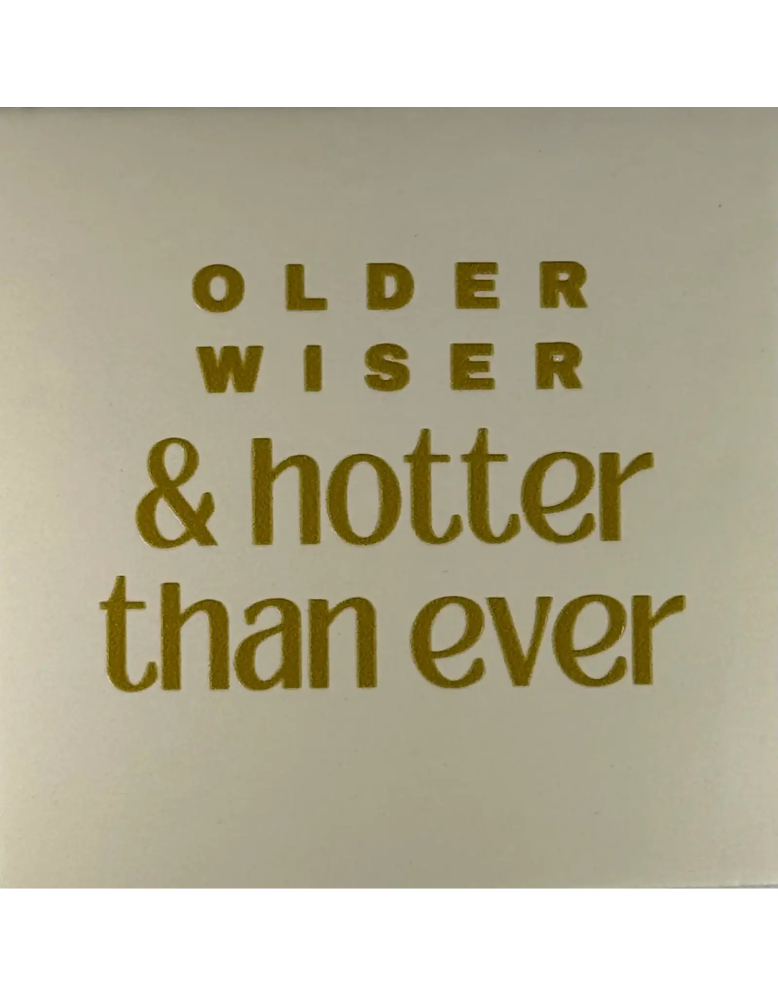 Yett Tegeltje - Older wiser & hotter than ever, Creme/Goud - 10x10