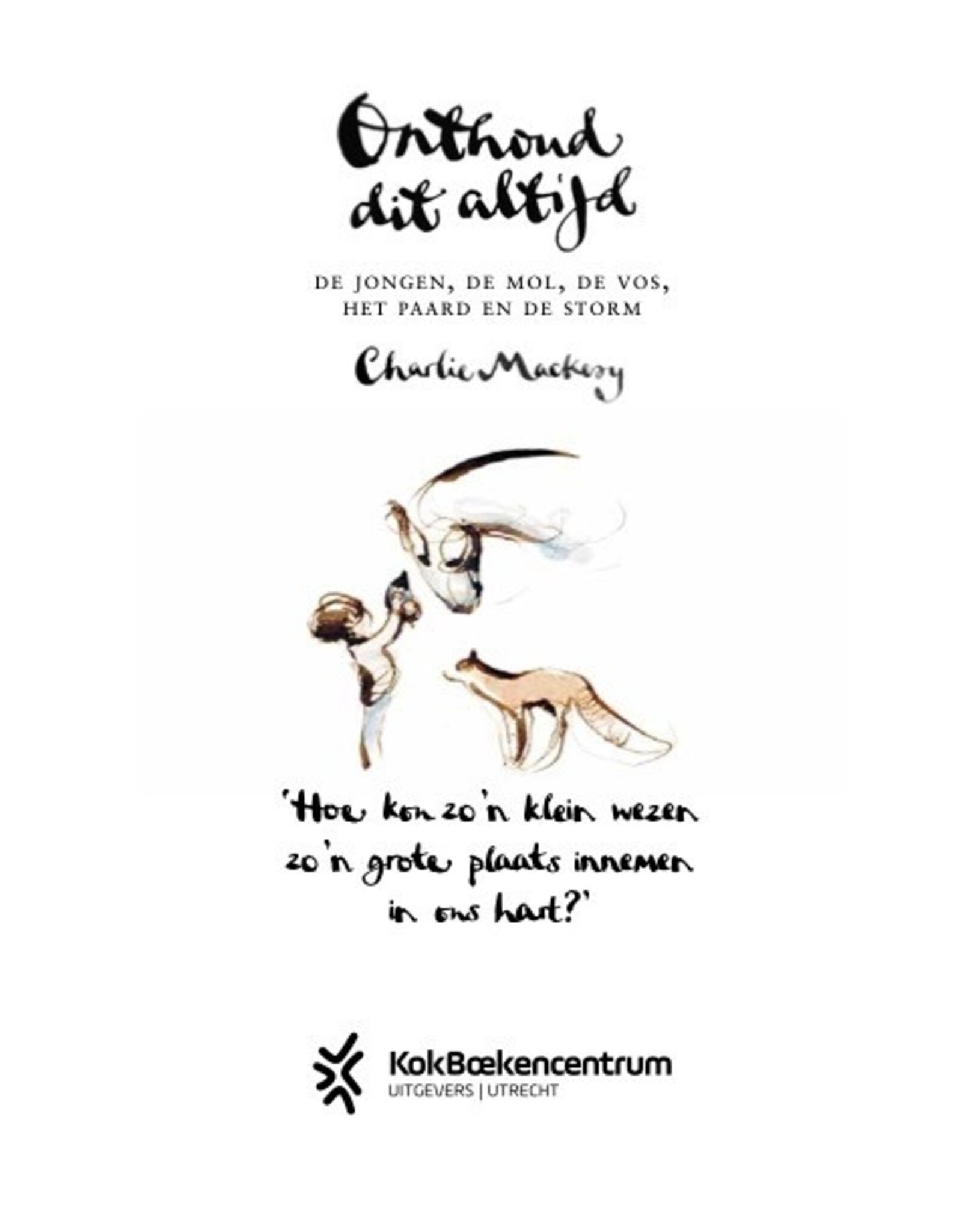 Boek - Onthoud dit altijd, De jongen, de mol, de vos , het paard en de storm - Charlie Mackesy