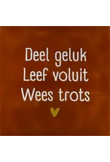 Yett Tegeltje - Deel geluk leef voluit wees trots, Terra/Créme - 10x10