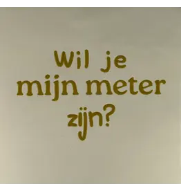 Yett Tegeltje - Wil je mijn meter zijn?, Créme/Goud - 10x10