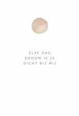 Roosmarijn Knijnenburg Mini Troostkaartje - Elke dag droom ik je dicht bij mij - A7