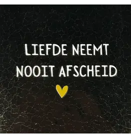Yett Tegeltje - Liefde neemt nooit afscheid, Goud/Crème - 10x10
