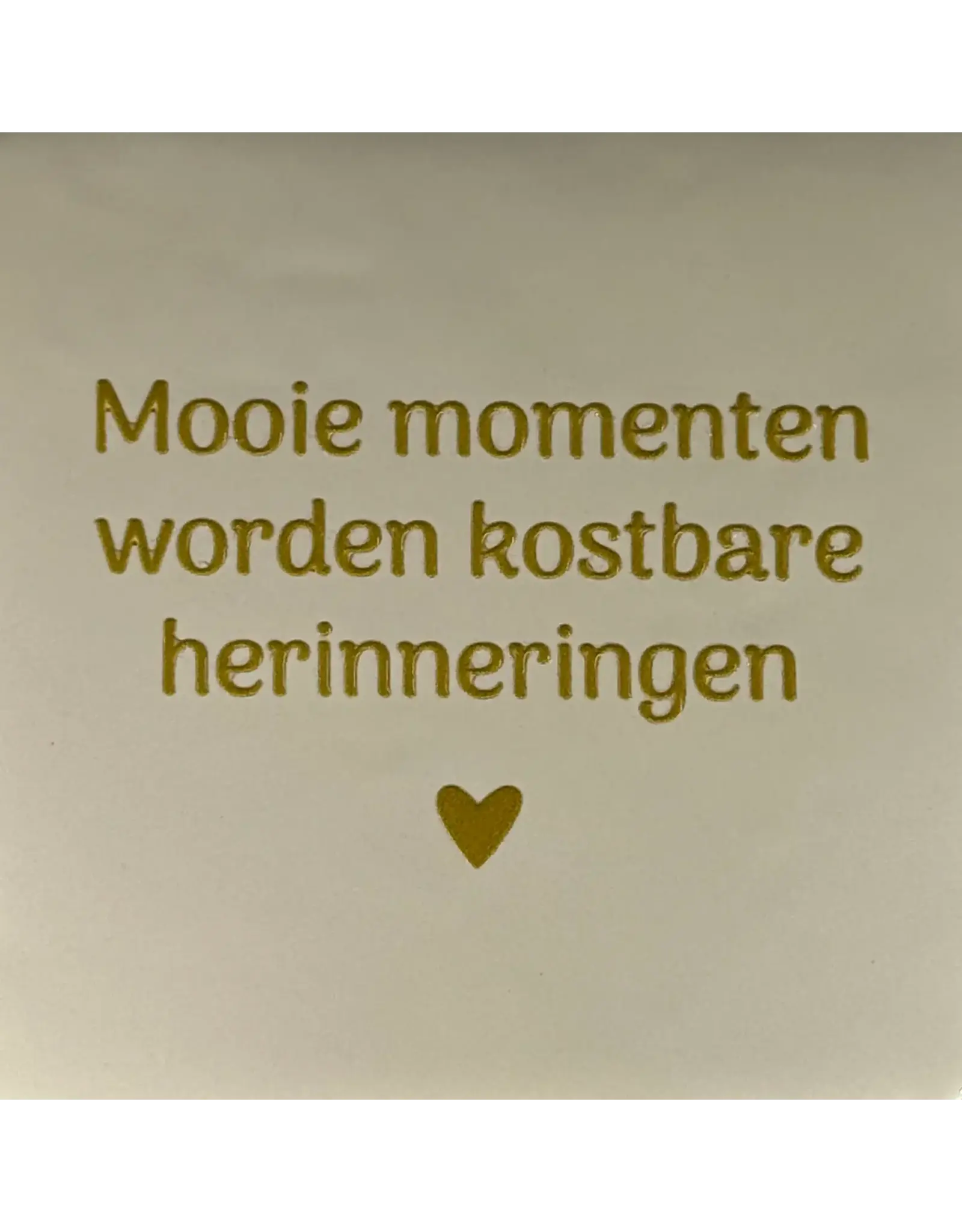 Yett Tegeltje - Mooie momenten worden korstbare herinneringen, Créme/Goud - 10x10