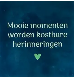 Yett Tegeltje - Mooie momenten worden kostbare herinneringen, Donkerblauw/Lichtgroen - 10x10