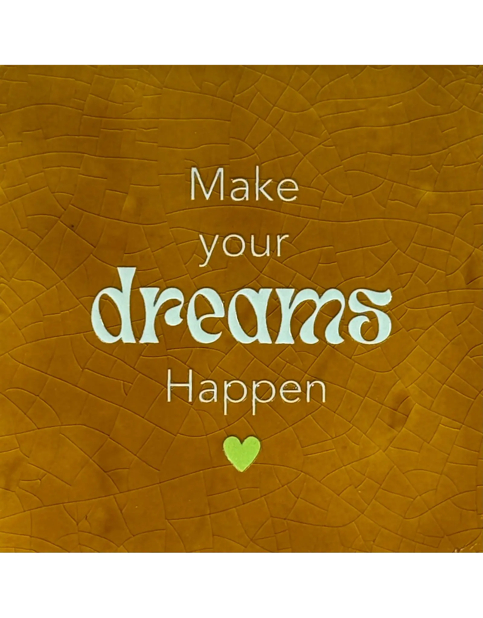 Yett Tegel - Make your dreams happen, Oker/Lichtgroen - 10x10