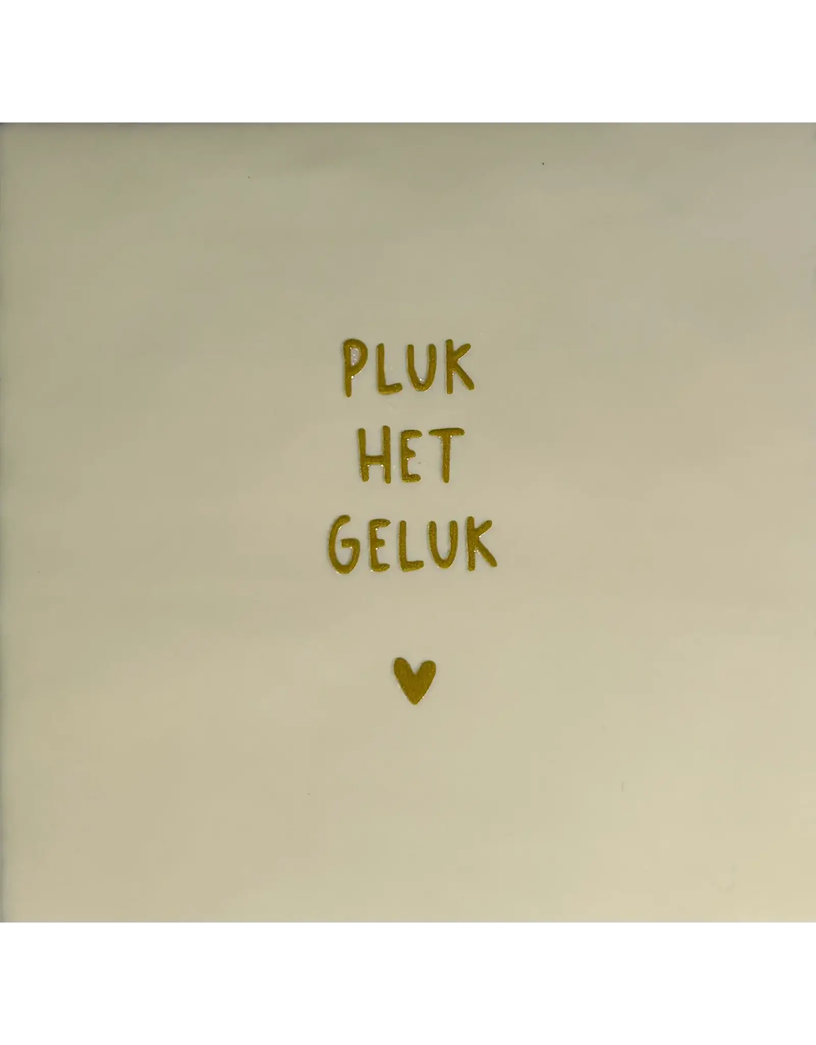 Yett Tegeltje - Pluk het geluk, Crème/Goud - 10x10
