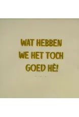 Yett Tegeltje - Wat hebben we het goed, Crème/Goud - 10x10