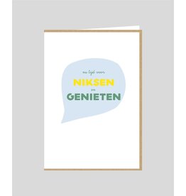 Studio Mie Wenskaart - Nu tijd voor niksen en genieten - Dubbele Kaart + Envelop