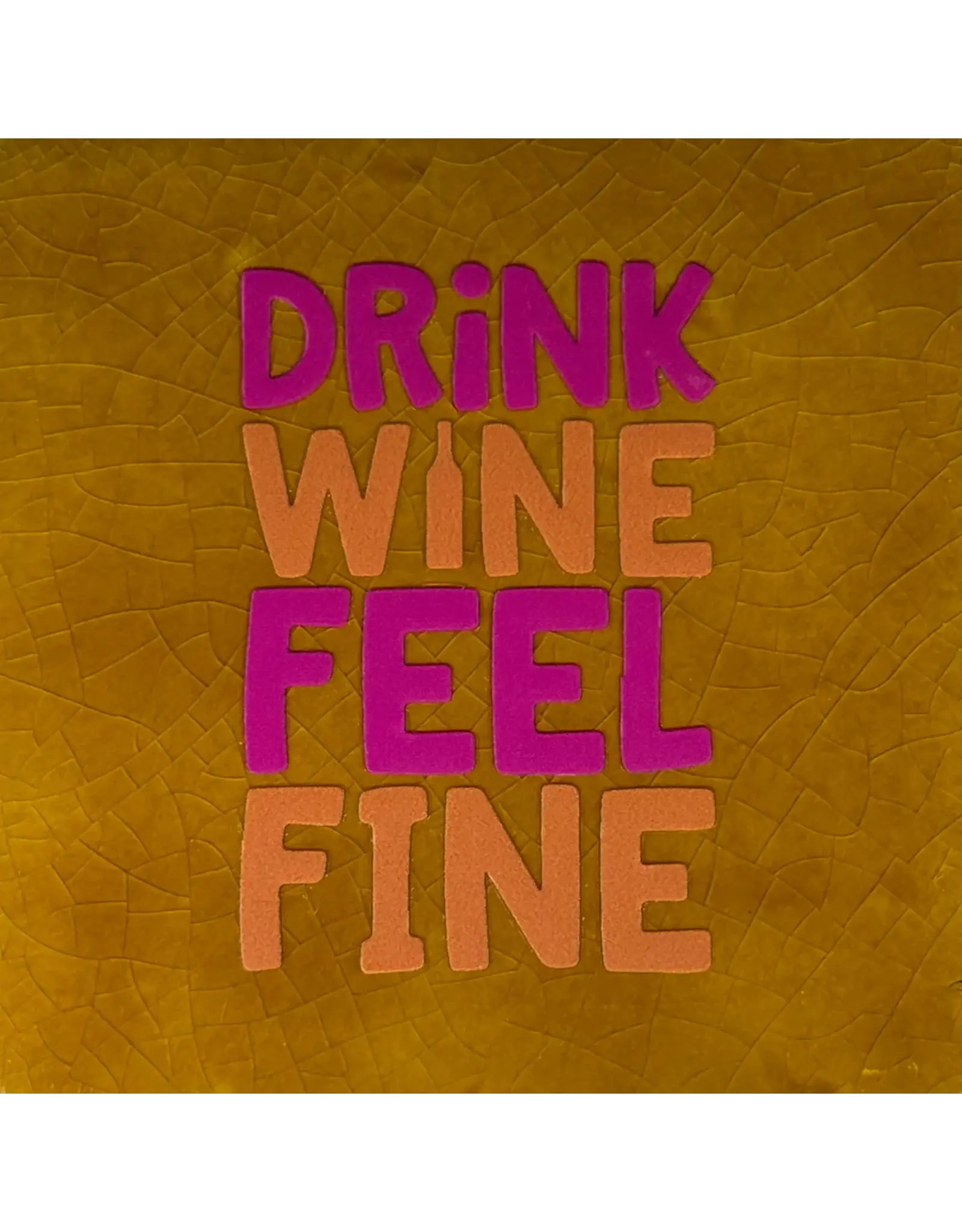 Yett Tegeltje - Drink wine feel fine, Oker/Knalroze - 10x10