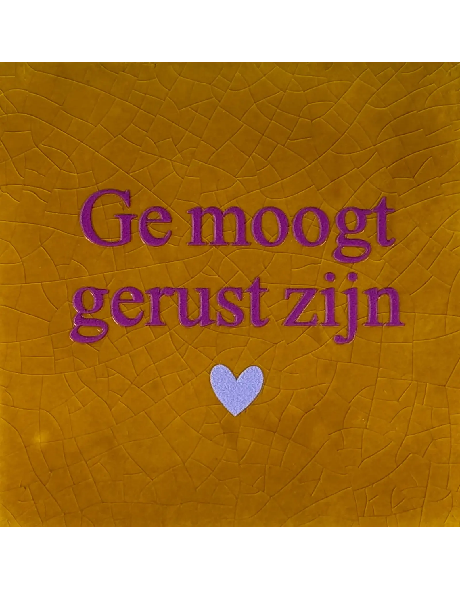 Yett Tegeltje - Ge moogt gerust zijn, Oker/Paars - 10x10