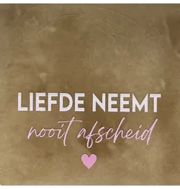 Yett Tegeltje - Liefde neemt nooit afscheid, Taupe/Roze - 10x10