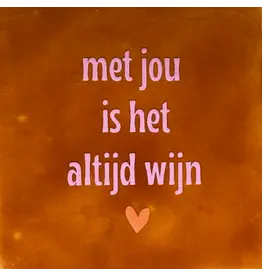 Yett Tegeltje - Met jou is het altijd wijn, Terra/Warmroze - 10x10
