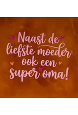 Yett Tegeltje - Naast de liefste moeder ook een super oma, Terra/Warmroze - 10x10