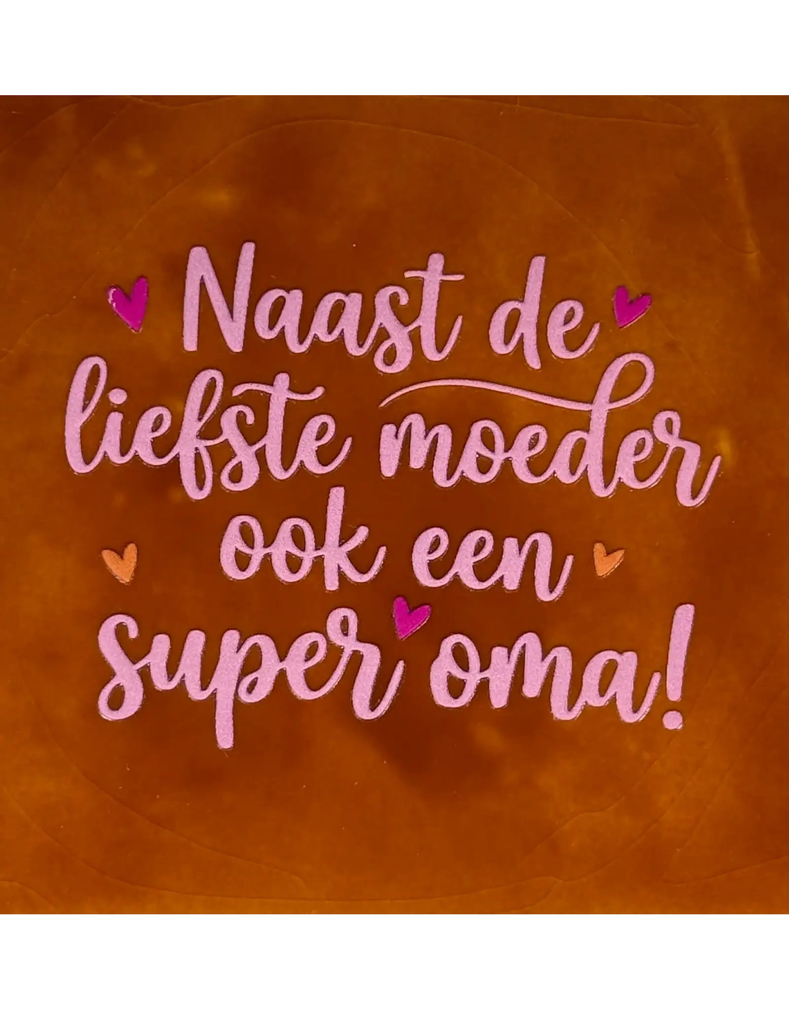 Yett Tegeltje - Naast de liefste moeder ook een super oma, Terra/Warmroze - 10x10