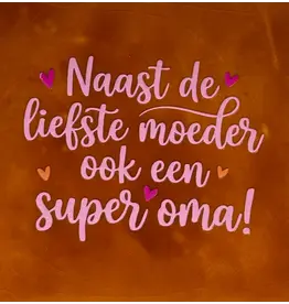 Yett Tegeltje - Naast de liefste moeder ook een super oma, Terra/Warmroze - 10x10