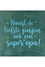 Yett Tegeltje - Naast de liefste papa ook een super opa, Zeegroen/Warmblauw - 10x10