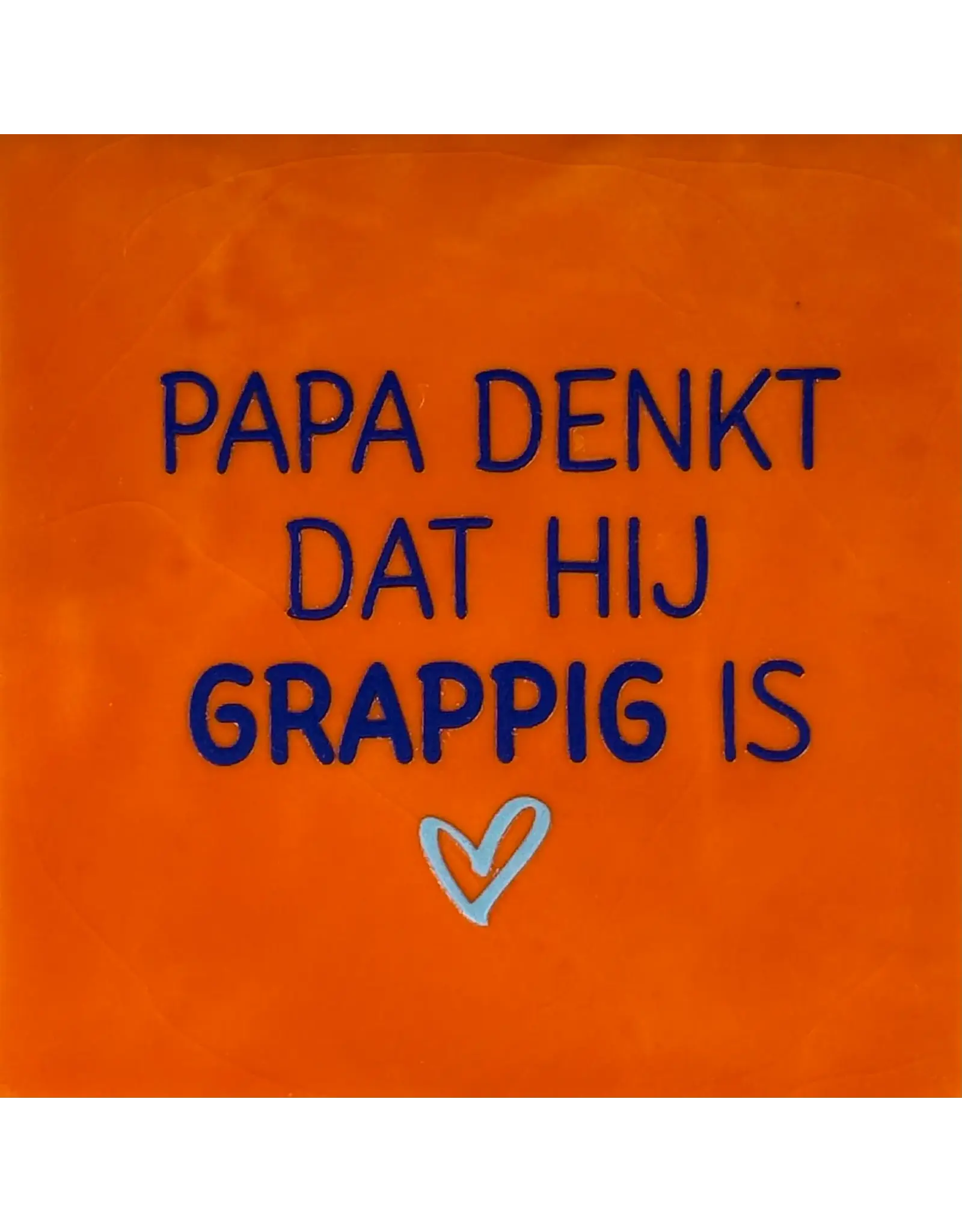 Yett Tegeltje - Papa denkt dat hij grappig is, Oranje/Kobalt - 10x10