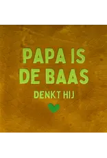 Yett Tegeltje - Papa is de baas denkt hij, Oker/Lime - 10x10