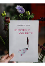 Ruth Van de Steene Bundel ‘Liefde’ - Hoe spreekt je ook liefde? - Ruth Van de Steene