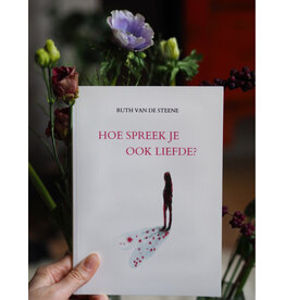 Ruth Van de Steene Bundel ‘Liefde’ - Hoe spreekt je ook liefde? - Ruth Van de Steene