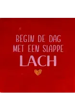 Yett Tegeltje - Begin de dag met een slappe lach, Rood/Warmroze - 10x10