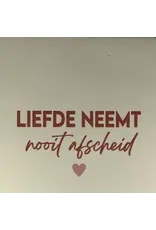 Yett Tegeltje - Liefde neemt nooit afscheid, Crème/Nude - 10x10