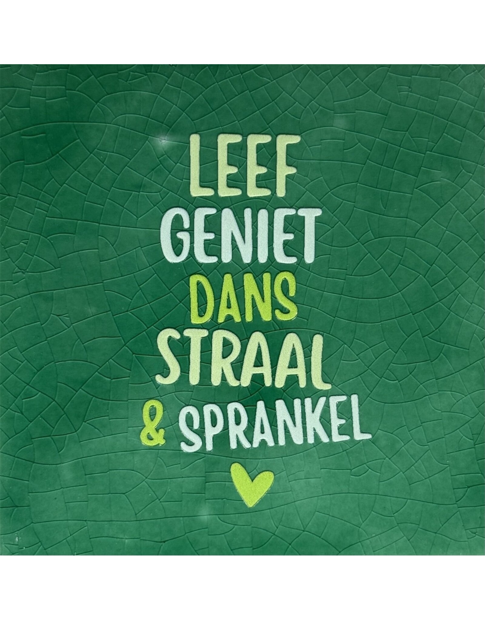 Yett Tegeltje - Leef geniet dans straal en sparkel, Hardgroen/Lichtgroen - 10x10