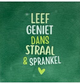 Yett Tegeltje - Leef geniet dans straal en sparkel, Hardgroen/Lichtgroen - 10x10