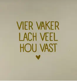 Yett Tegeltje - Vier vaker lach veel hou vast, Creme/Goud - 10x10