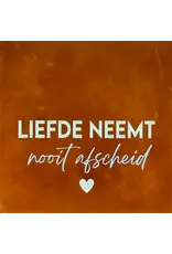 Yett Tegeltje - Liefde neemt nooit afscheid, Terra/Lichtgroen - 10x10
