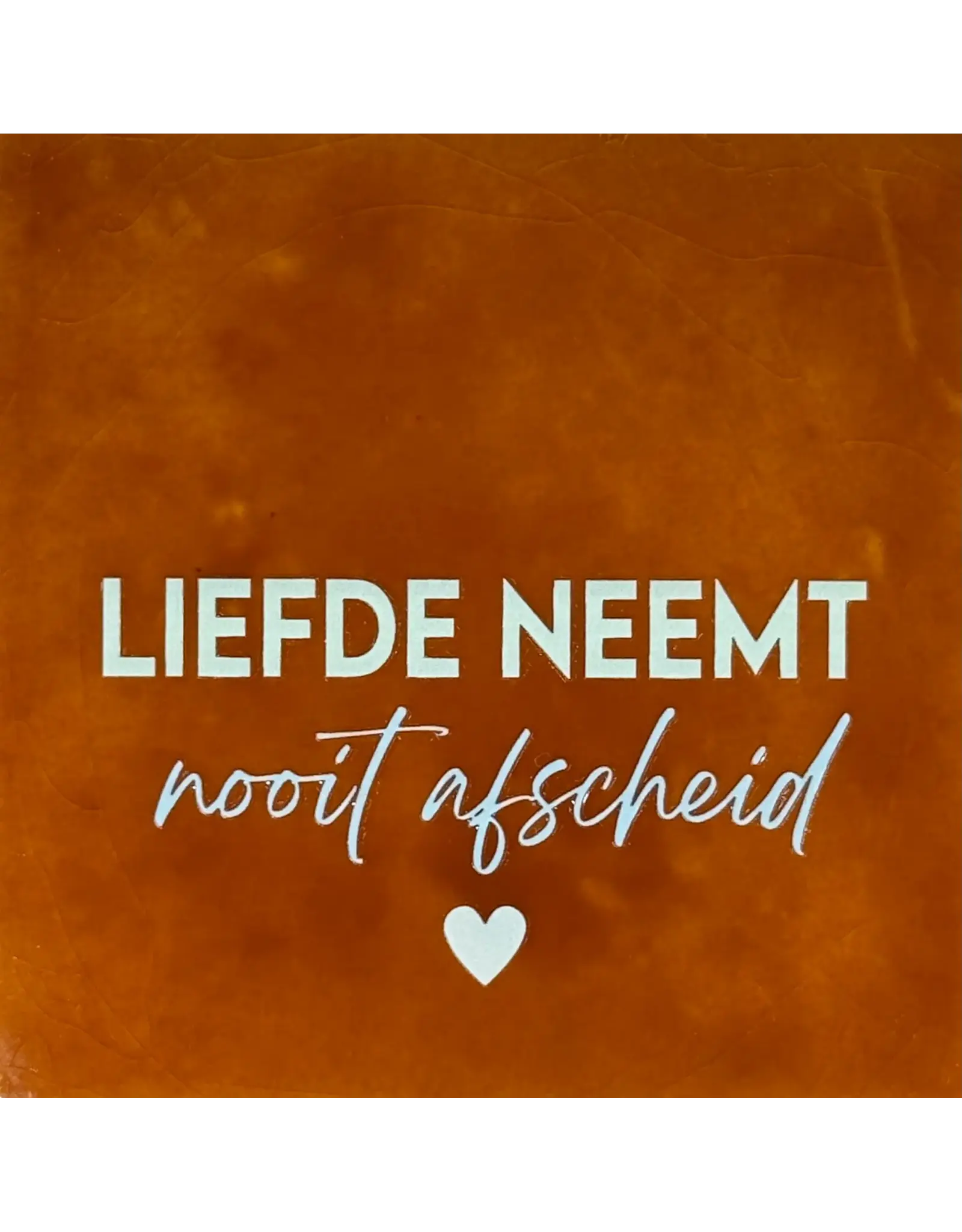 Yett Tegeltje - Liefde neemt nooit afscheid, Terra/Lichtgroen - 10x10